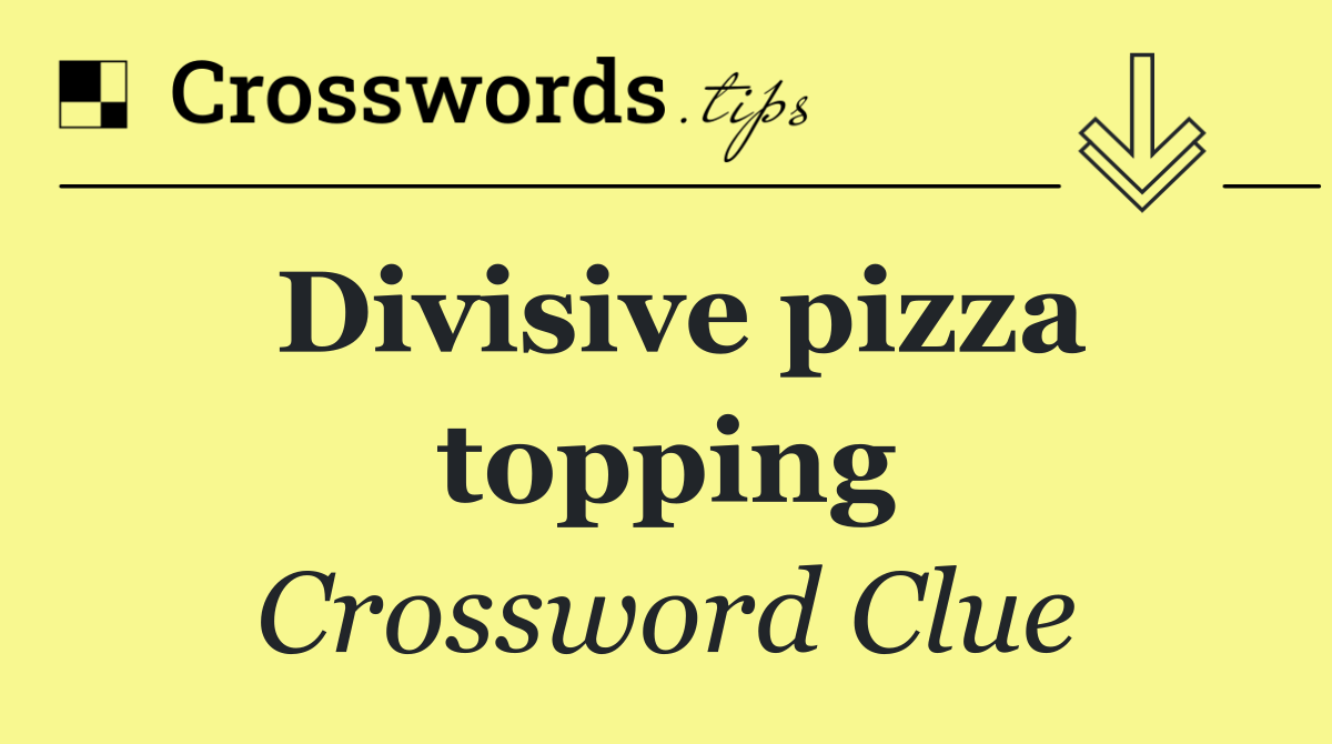 Divisive pizza topping