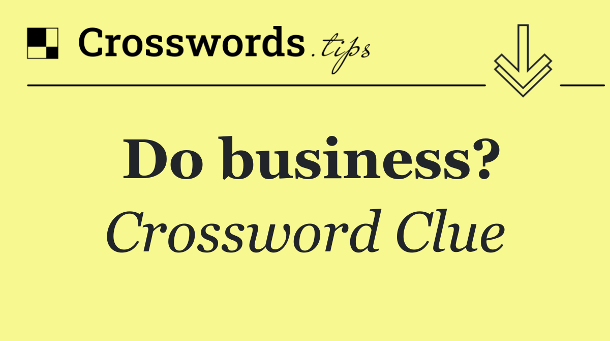 Do business?