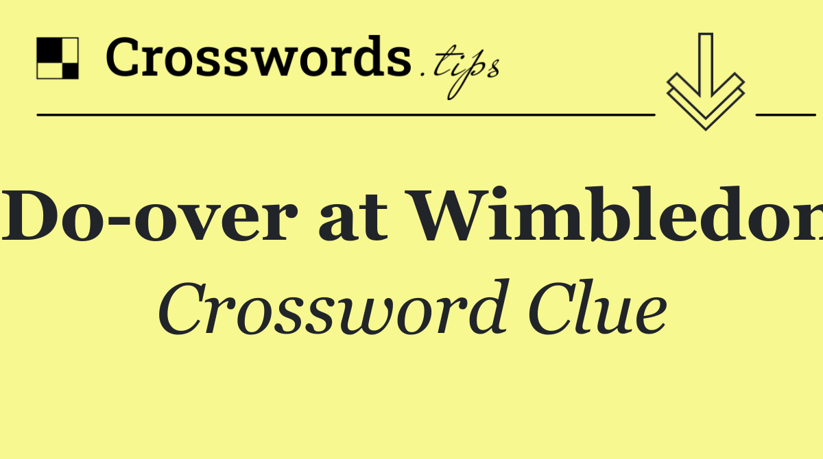Do over at Wimbledon
