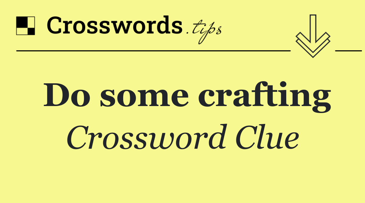 Do some crafting