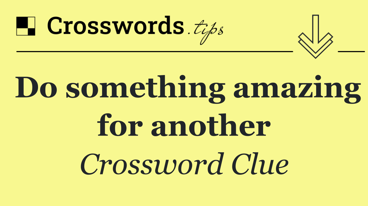 Do something amazing for another