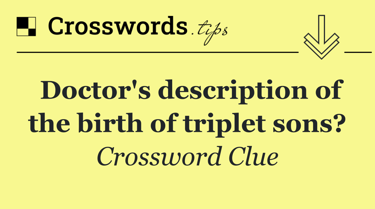 Doctor's description of the birth of triplet sons?