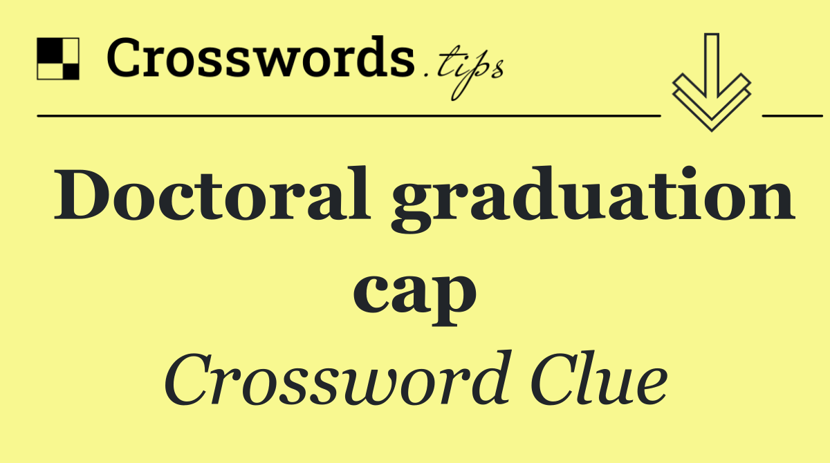 Doctoral graduation cap Crossword Clue Answer September 8 2024