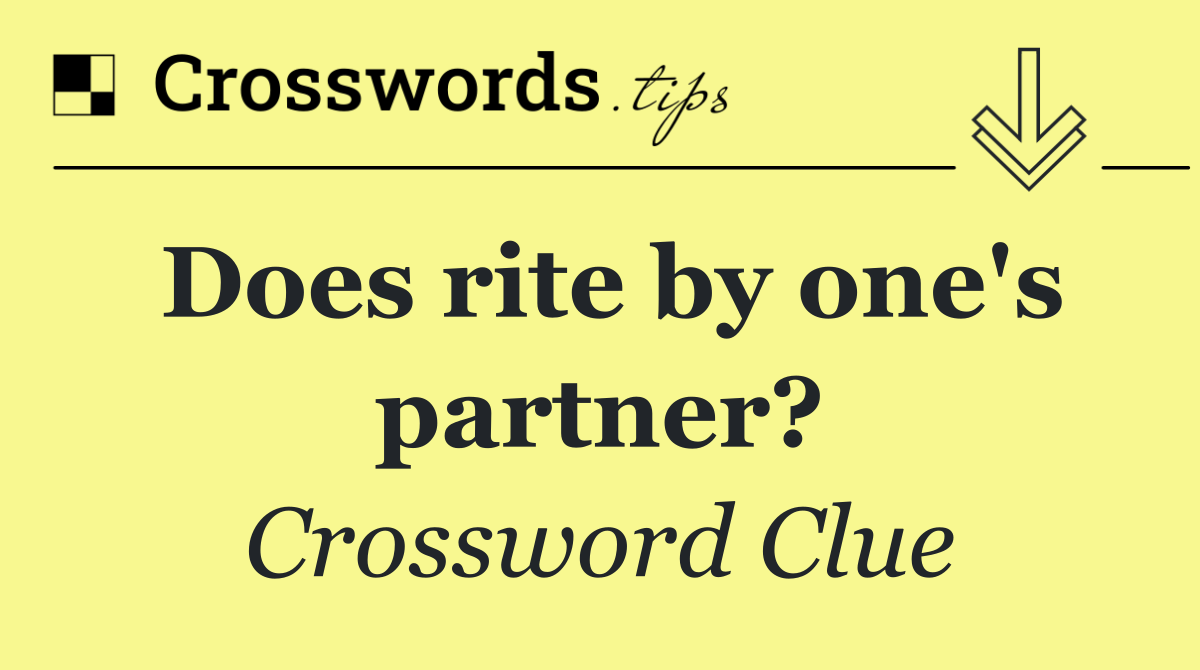 Does rite by one's partner?