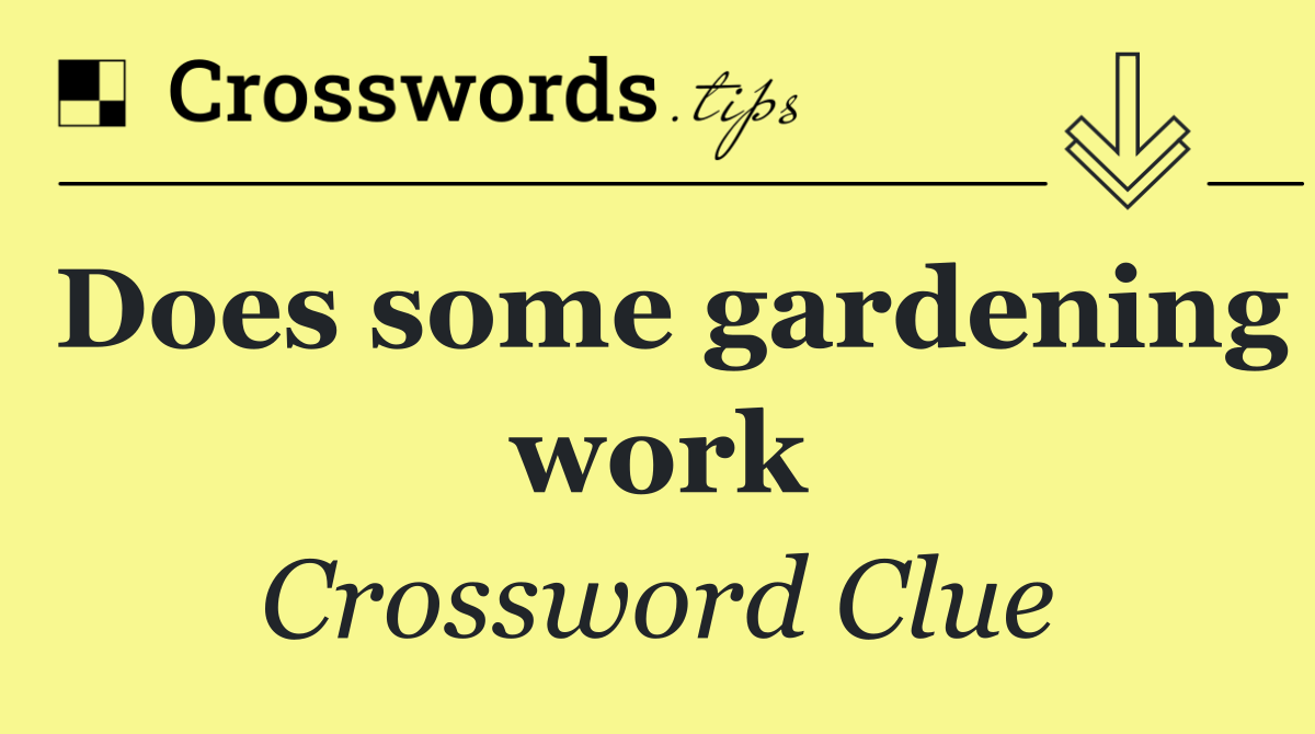 Does some gardening work