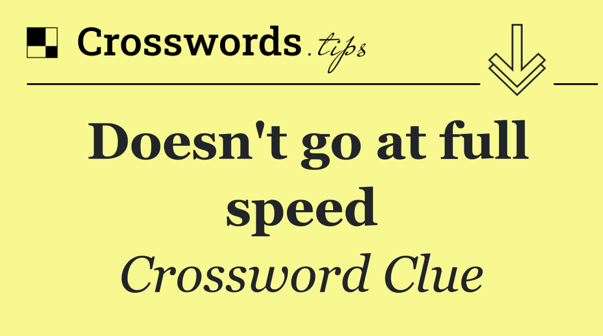 Doesn't go at full speed