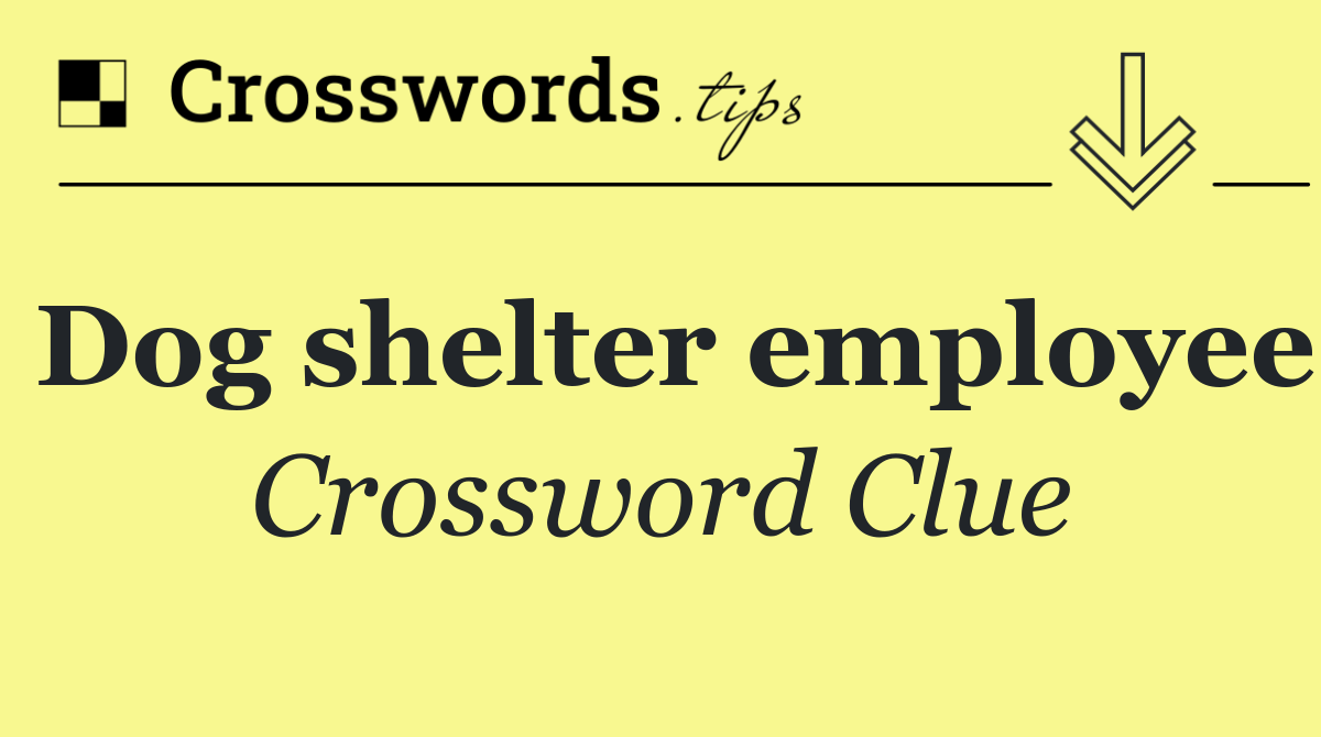 Dog shelter employee