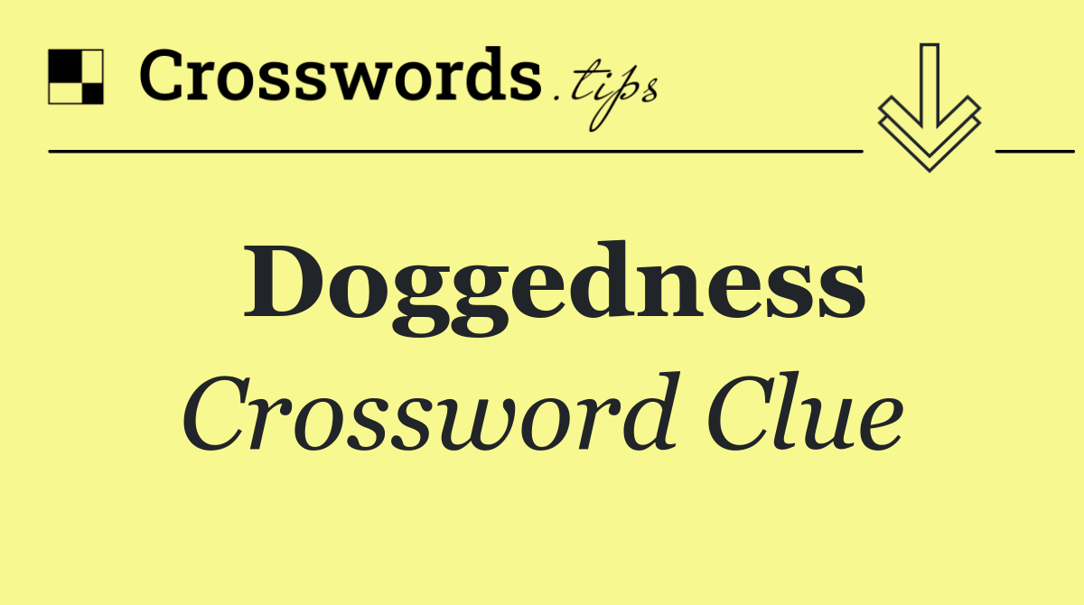 Doggedness
