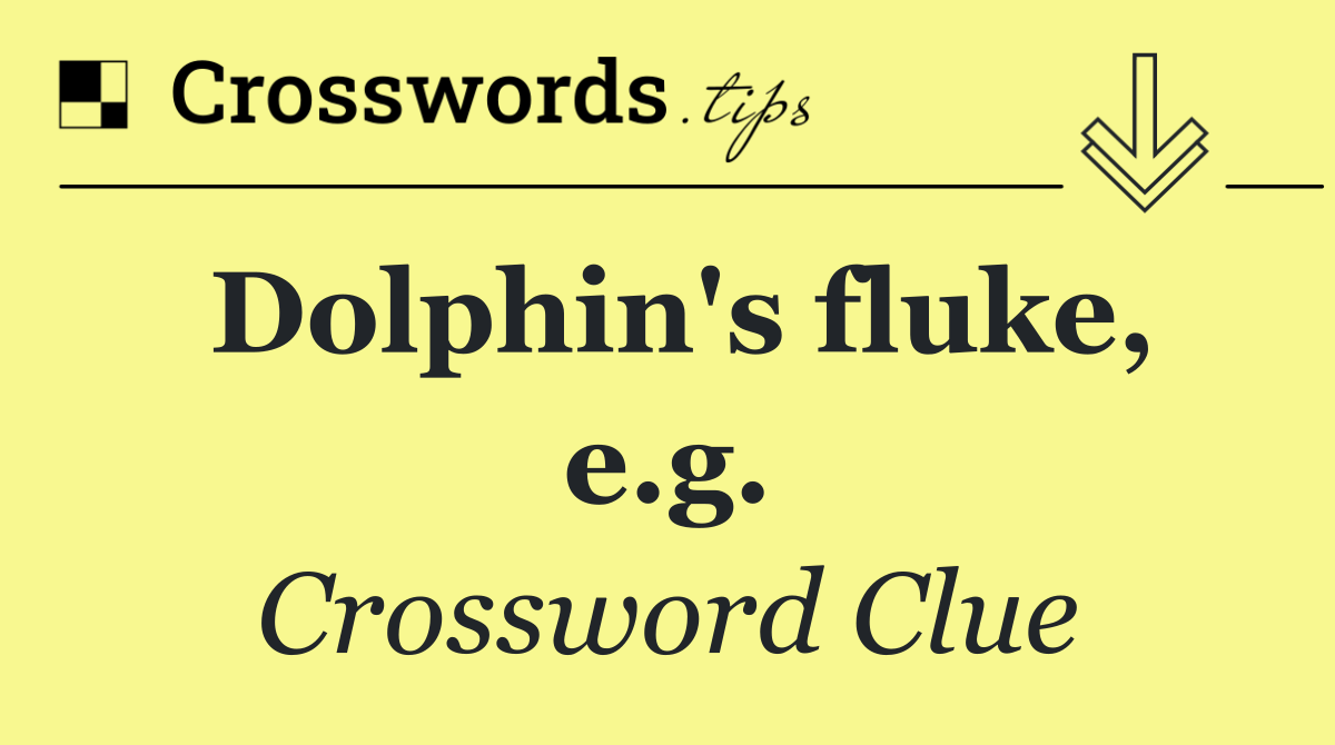 Dolphin's fluke, e.g.