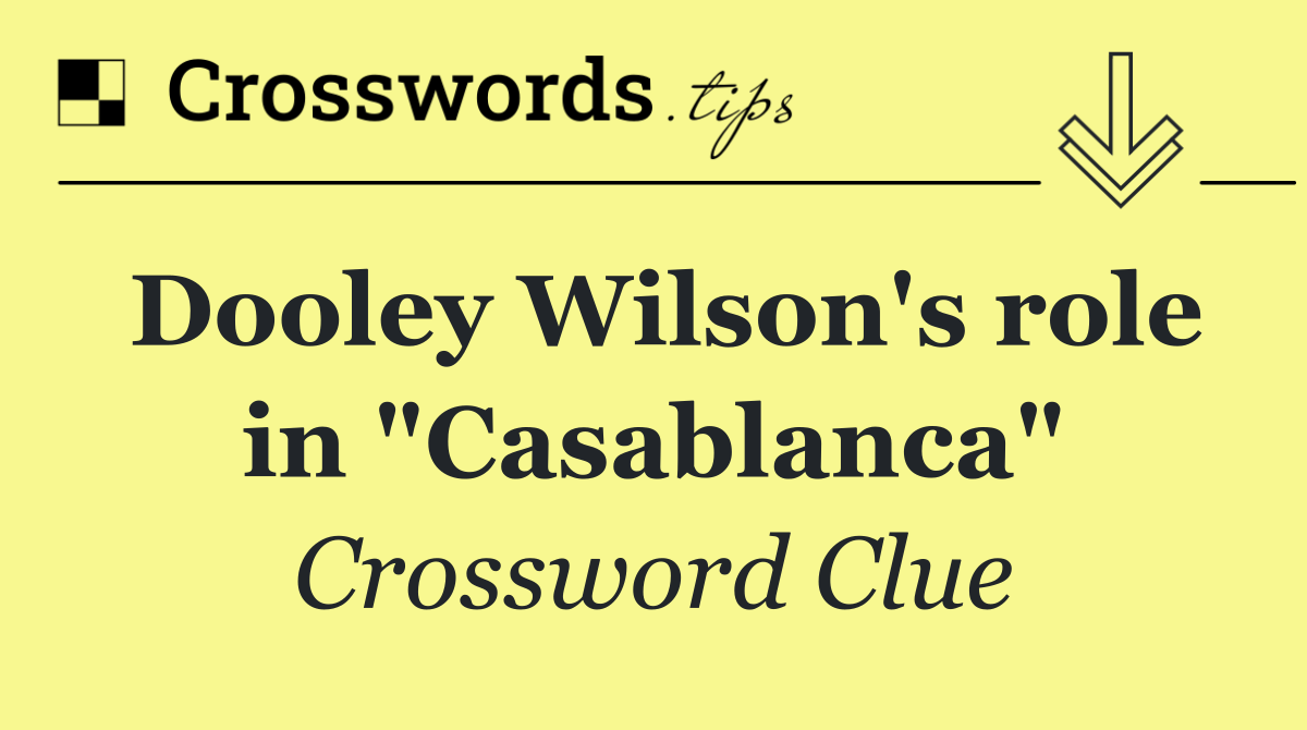 Dooley Wilson's role in "Casablanca"