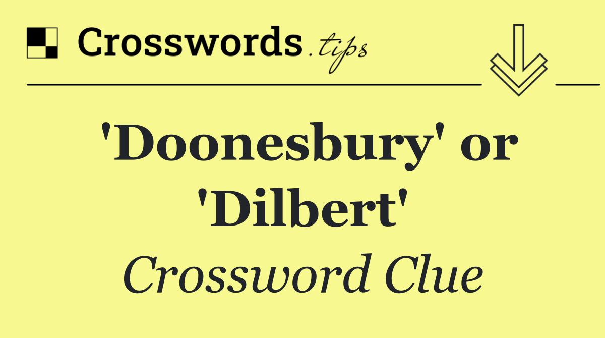 'Doonesbury' or 'Dilbert'