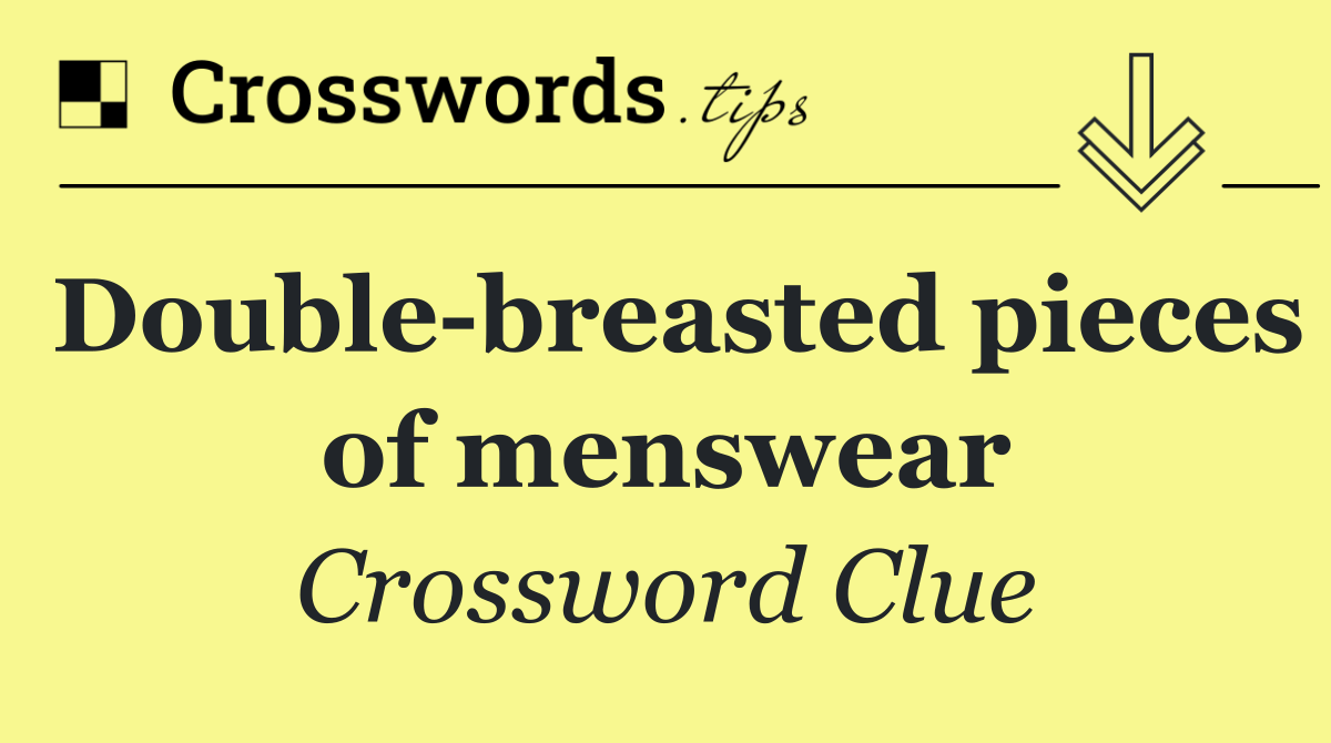 Double breasted pieces of menswear