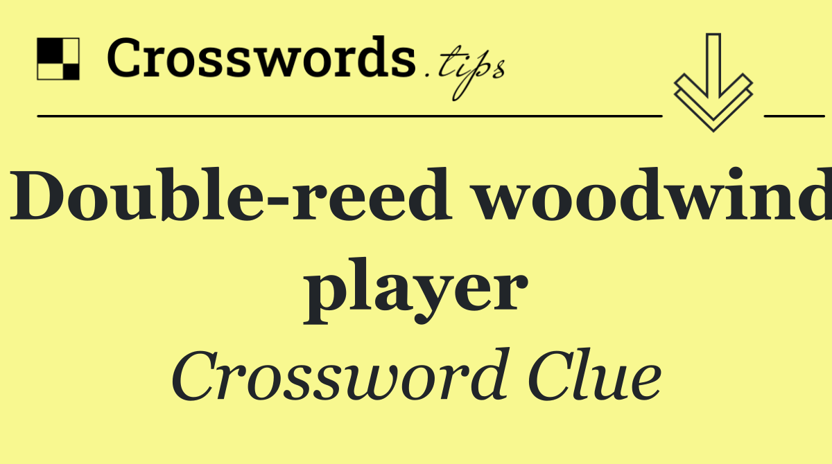 Double reed woodwind player