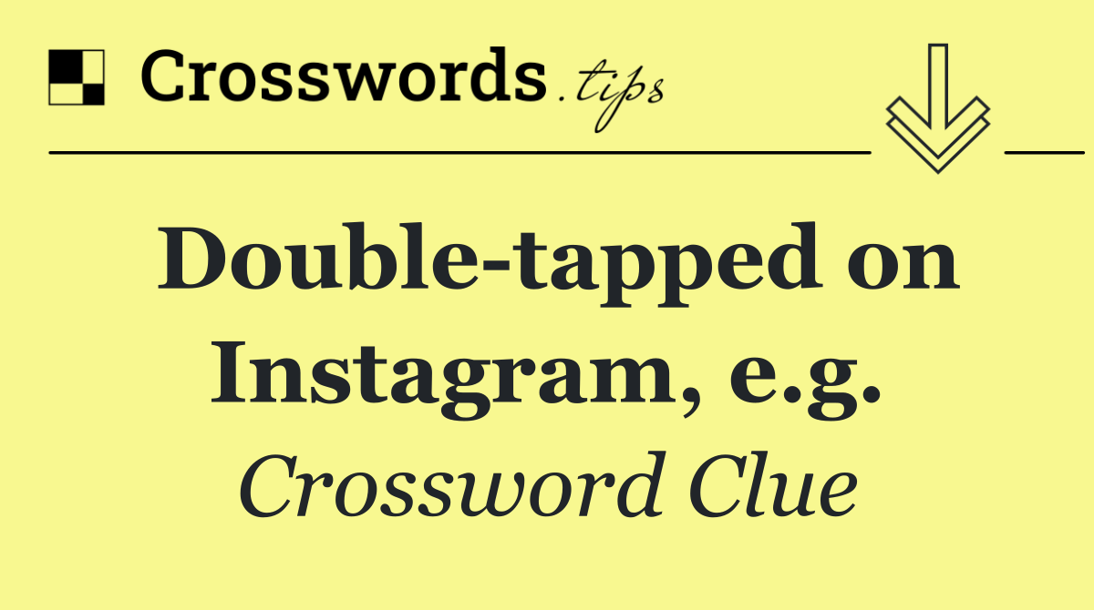 Double tapped on Instagram, e.g.