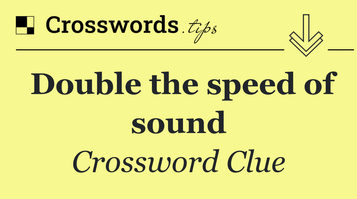 Double the speed of sound
