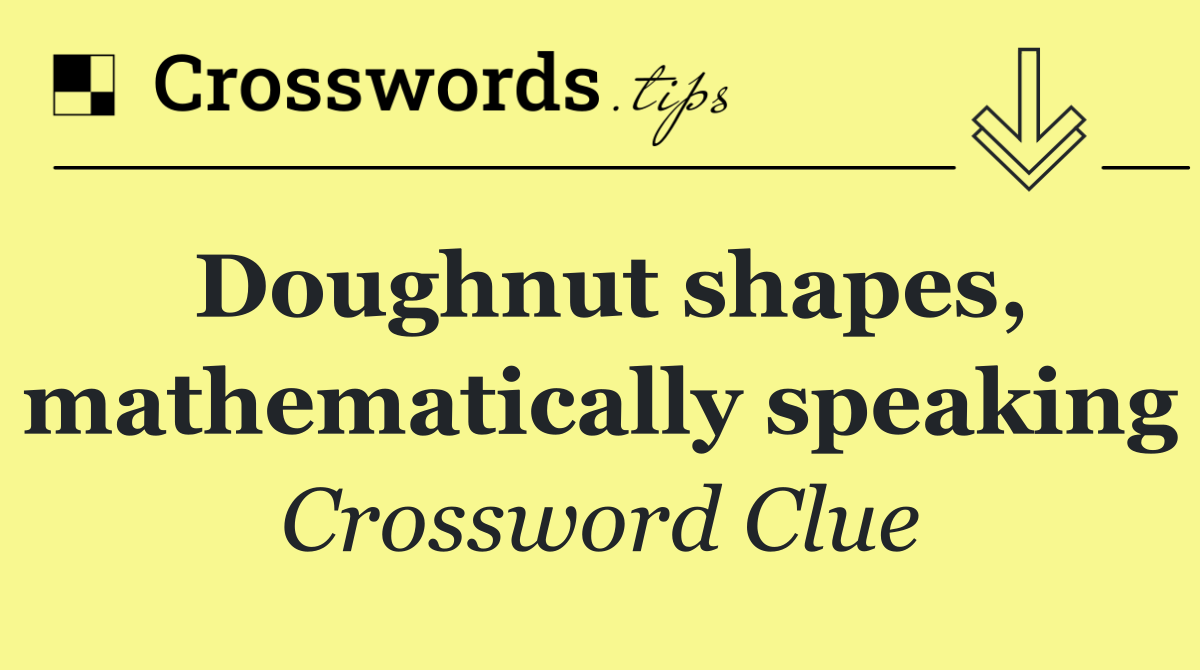 Doughnut shapes, mathematically speaking