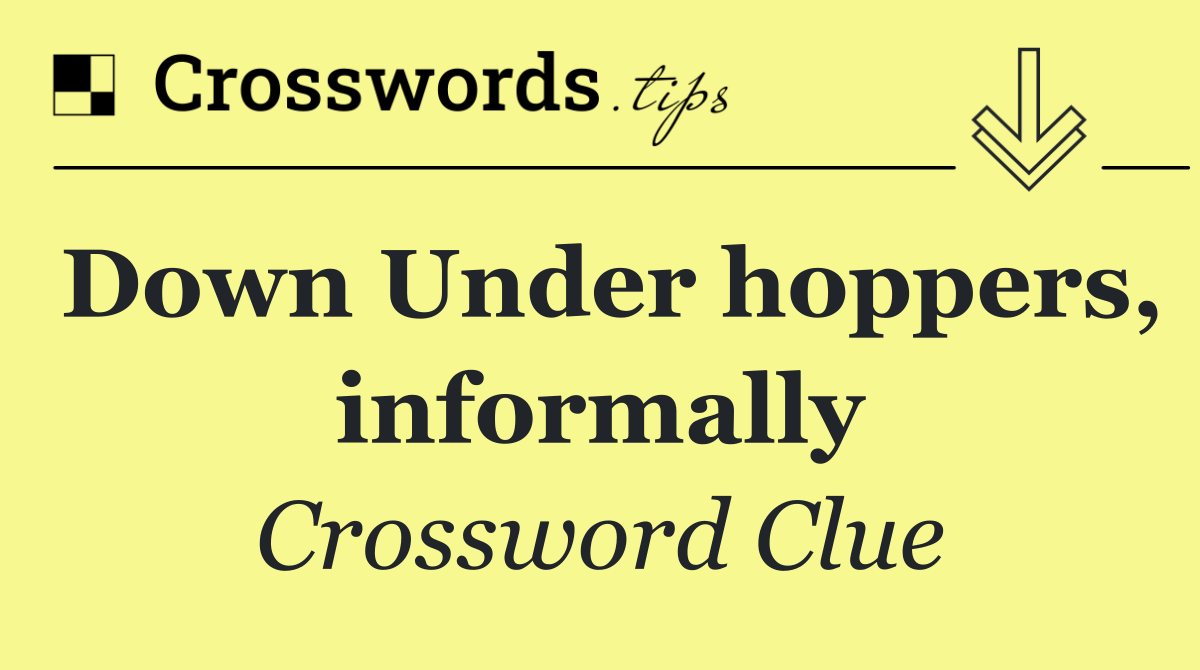 Down Under hoppers, informally