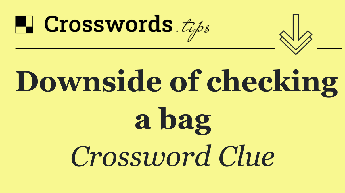 Downside of checking a bag