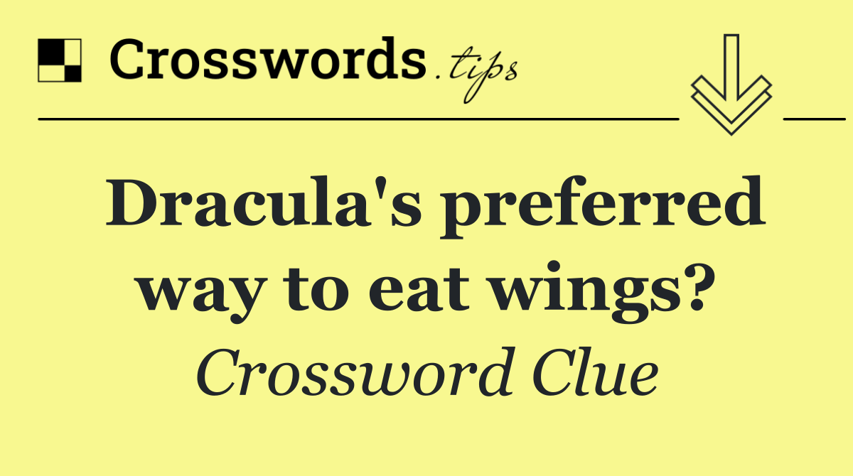 Dracula's preferred way to eat wings?