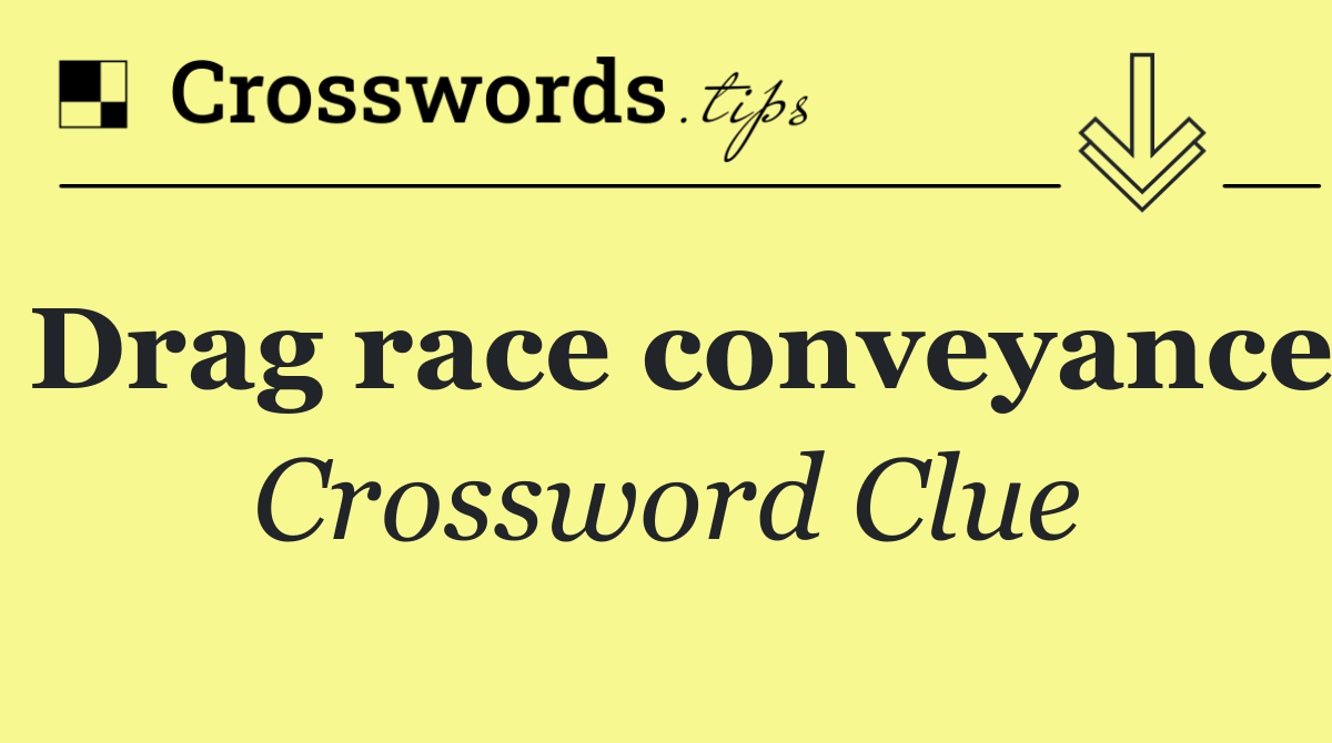 Drag race conveyance