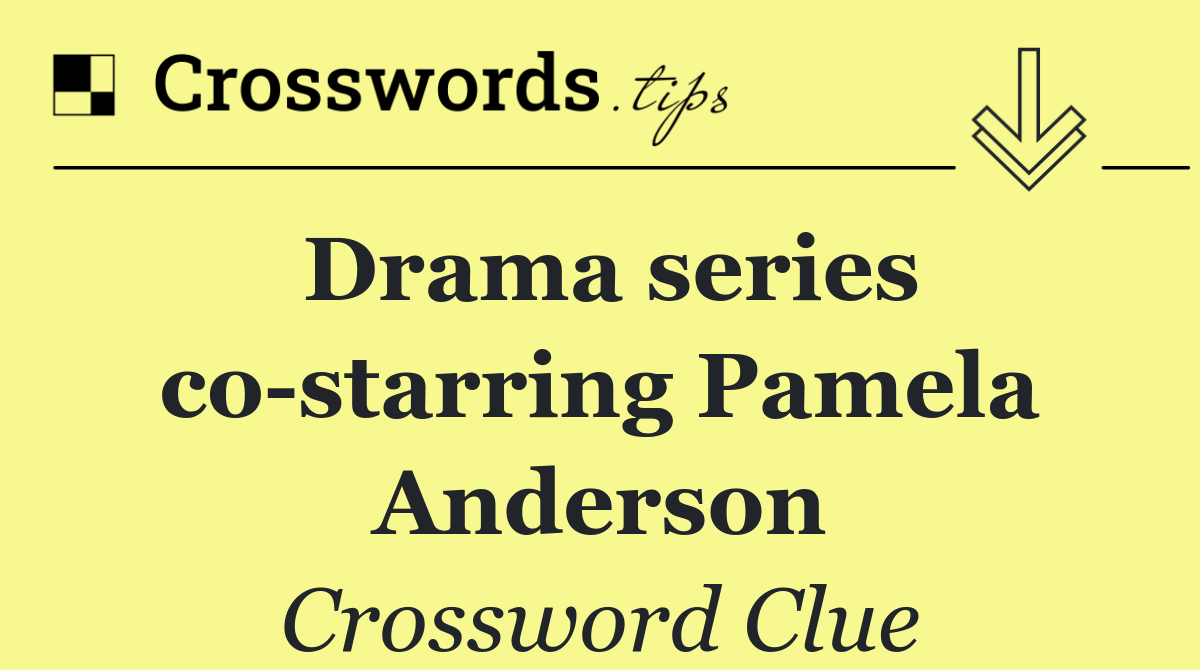 Drama series co starring Pamela Anderson