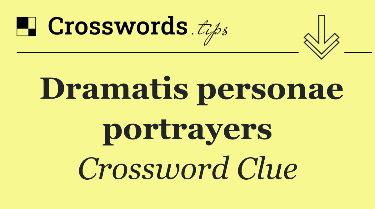 Dramatis personae portrayers