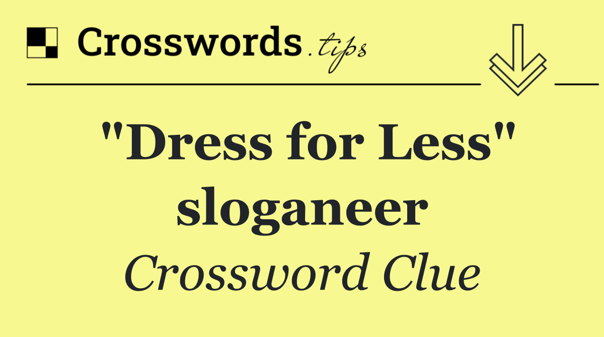 "Dress for Less" sloganeer