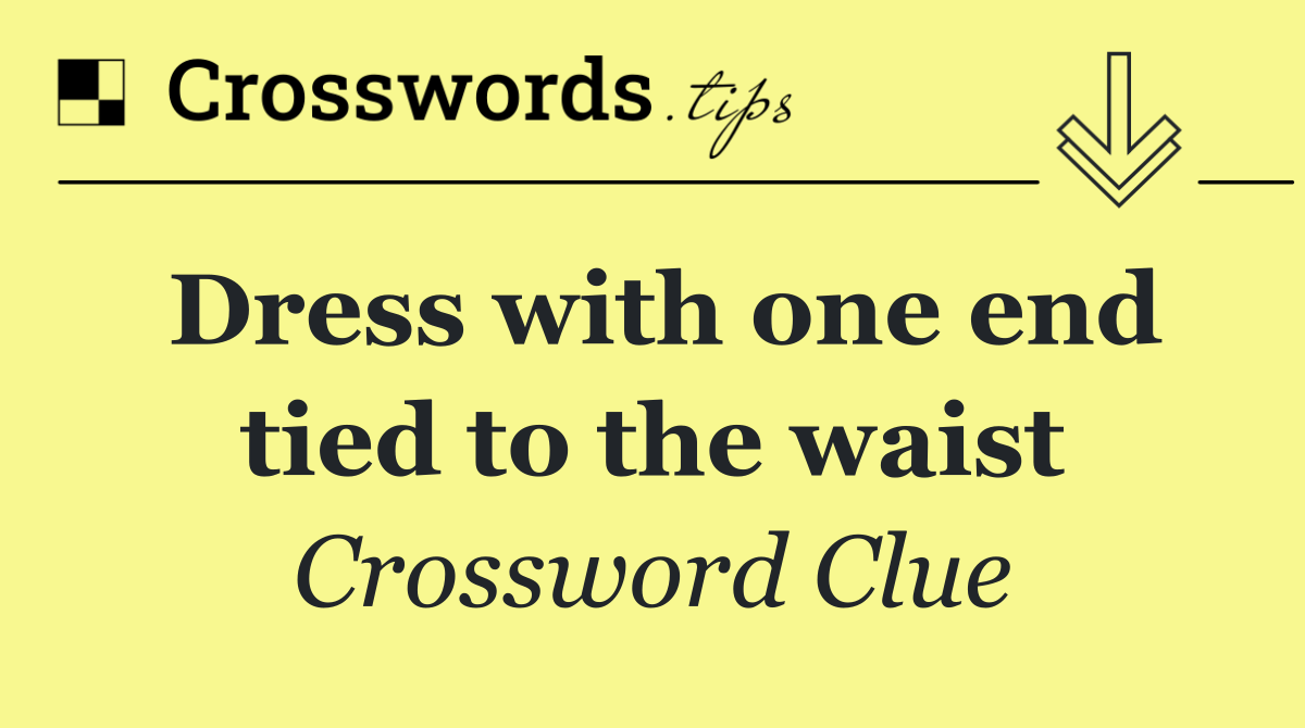 Dress with one end tied to the waist