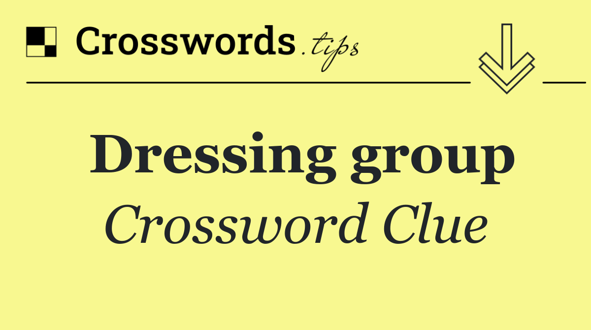 Dressing group