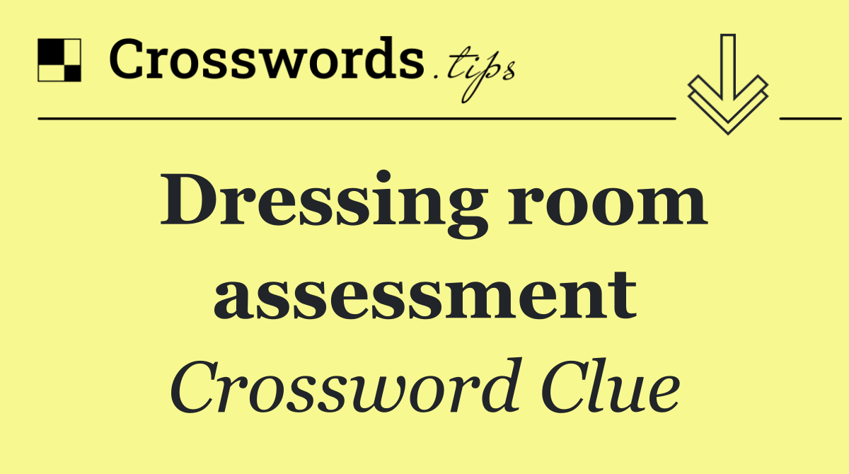 Dressing room assessment