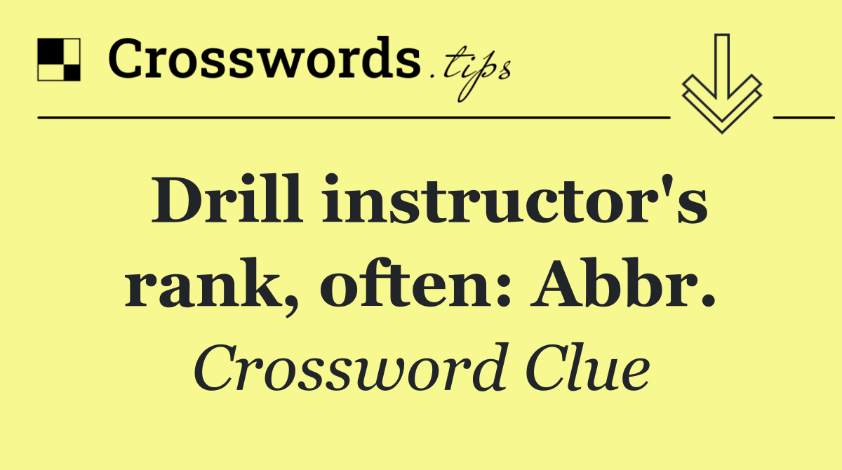Drill instructor's rank, often: Abbr.