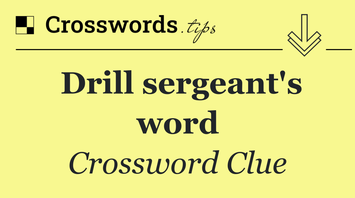 Drill sergeant's word