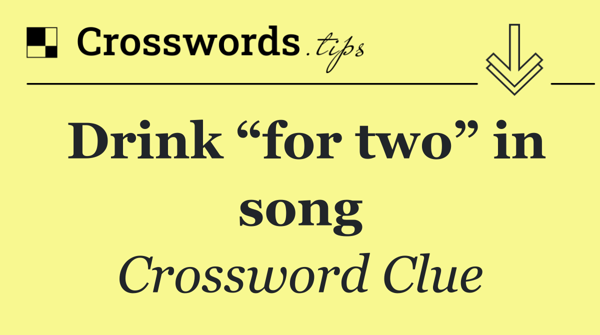 Drink “for two” in song