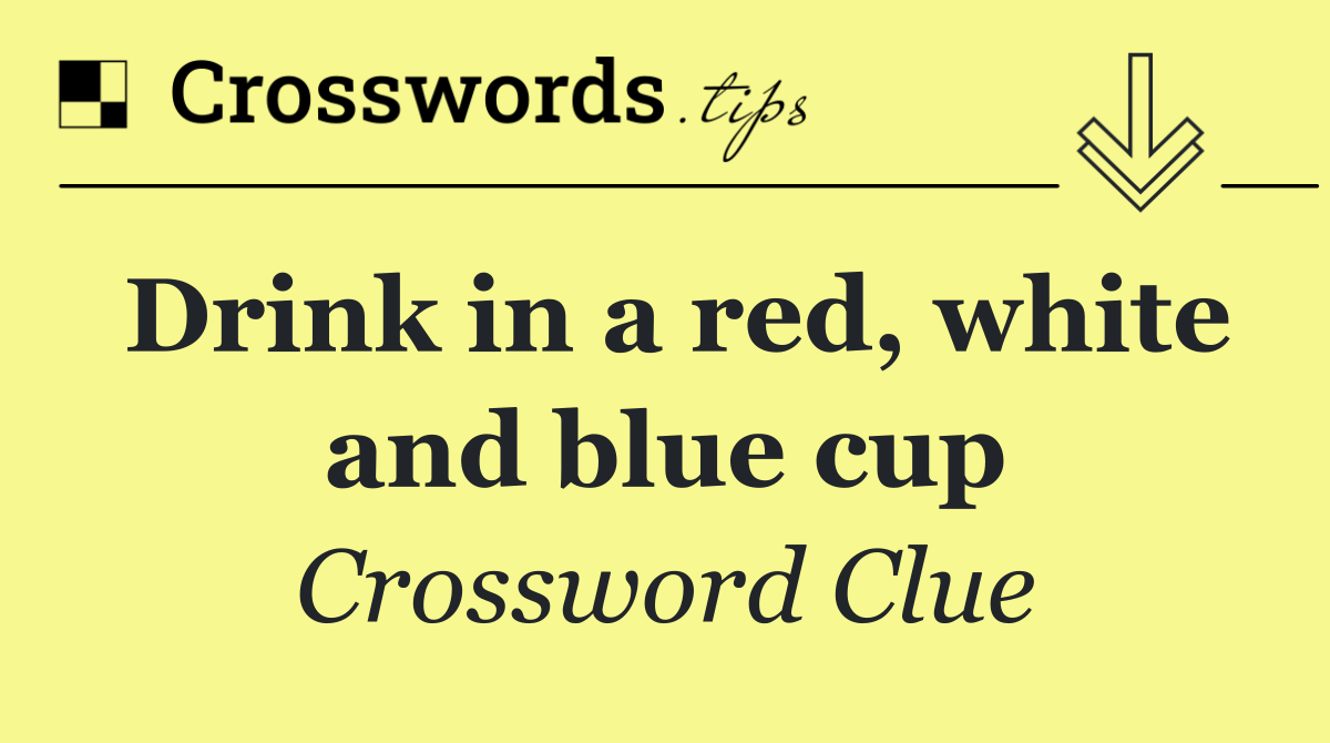 Drink in a red, white and blue cup