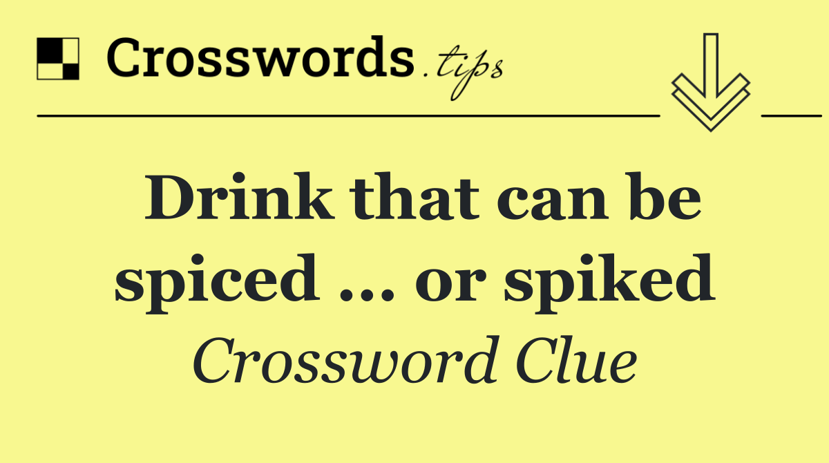 Drink that can be spiced ... or spiked