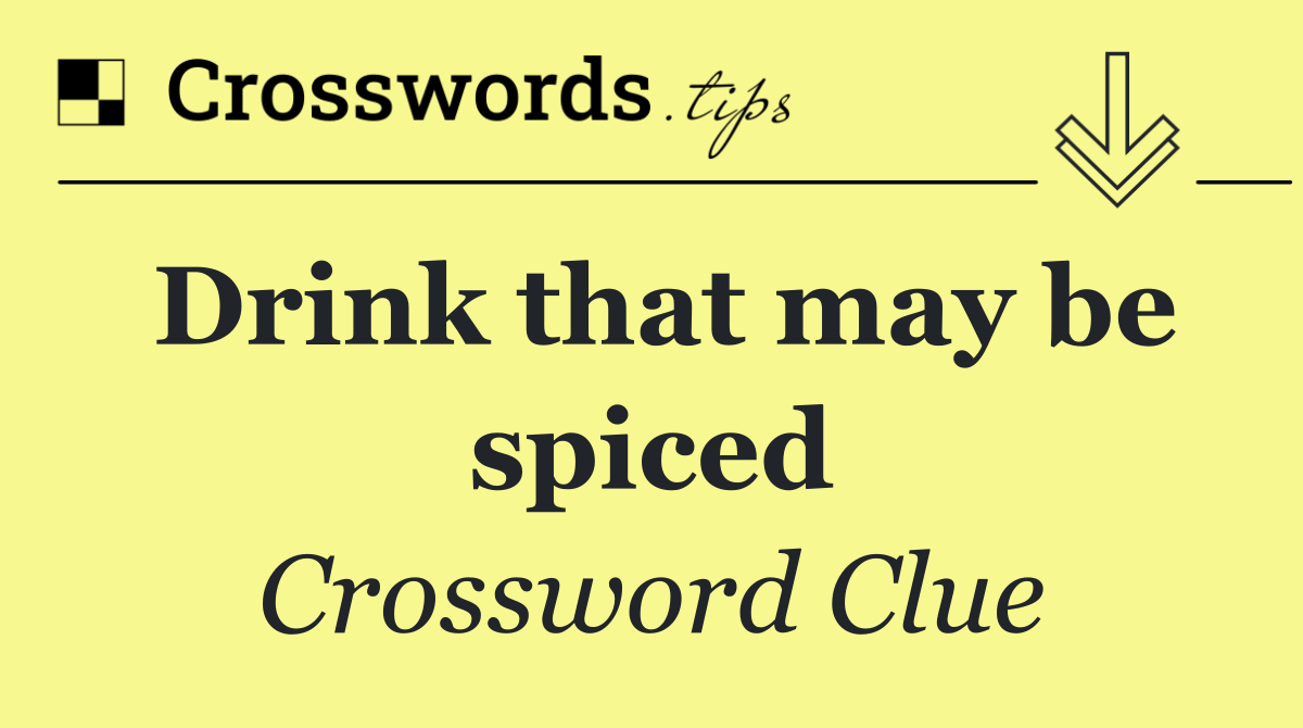 Drink that may be spiced