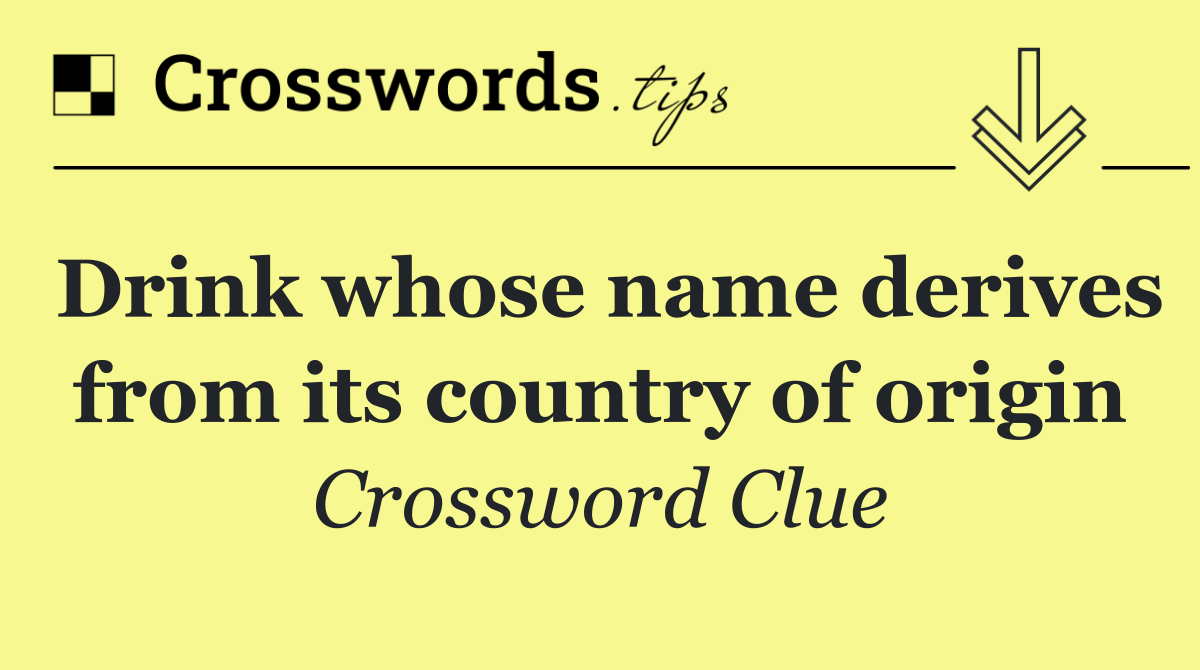 Drink whose name derives from its country of origin