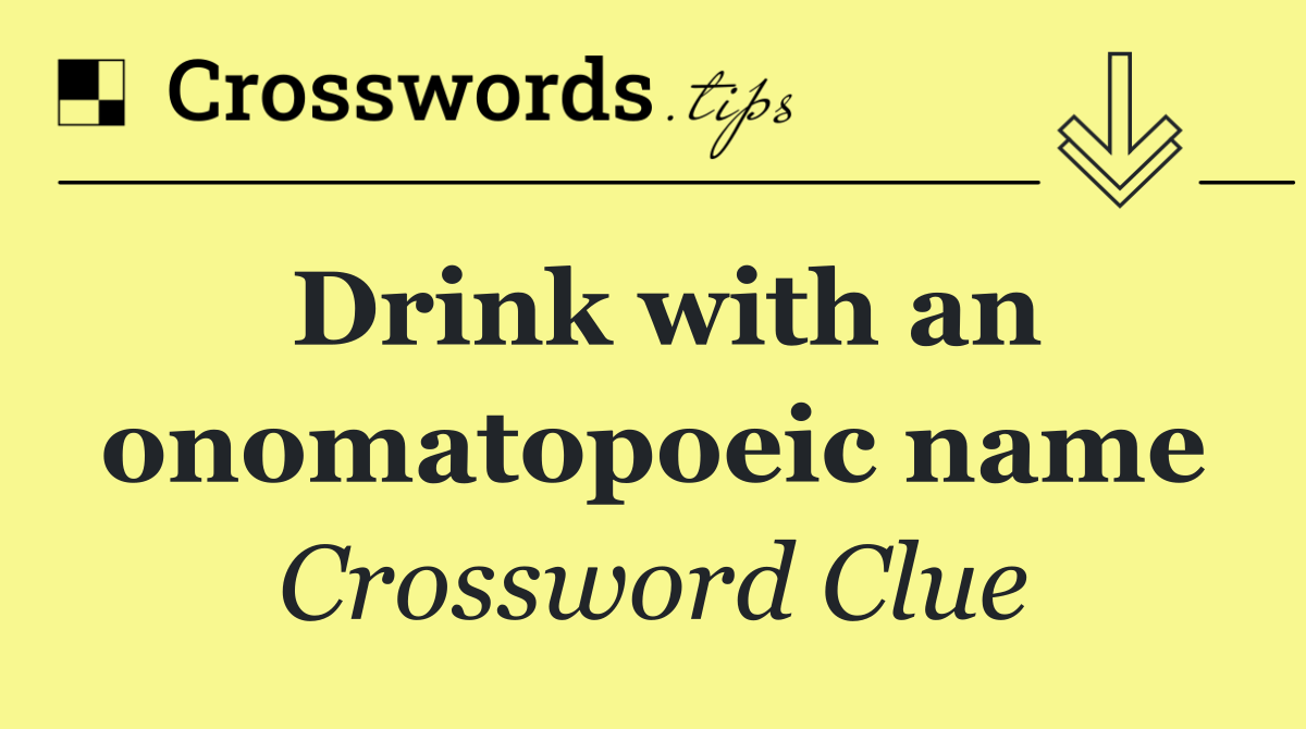 Drink with an onomatopoeic name