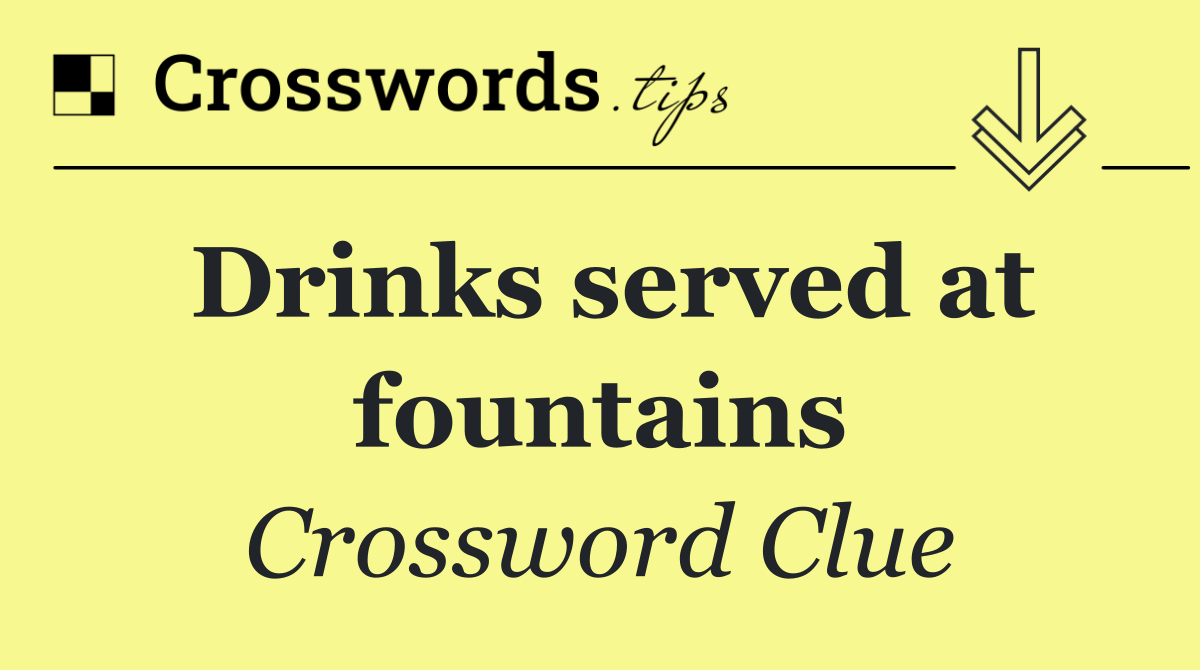 Drinks served at fountains