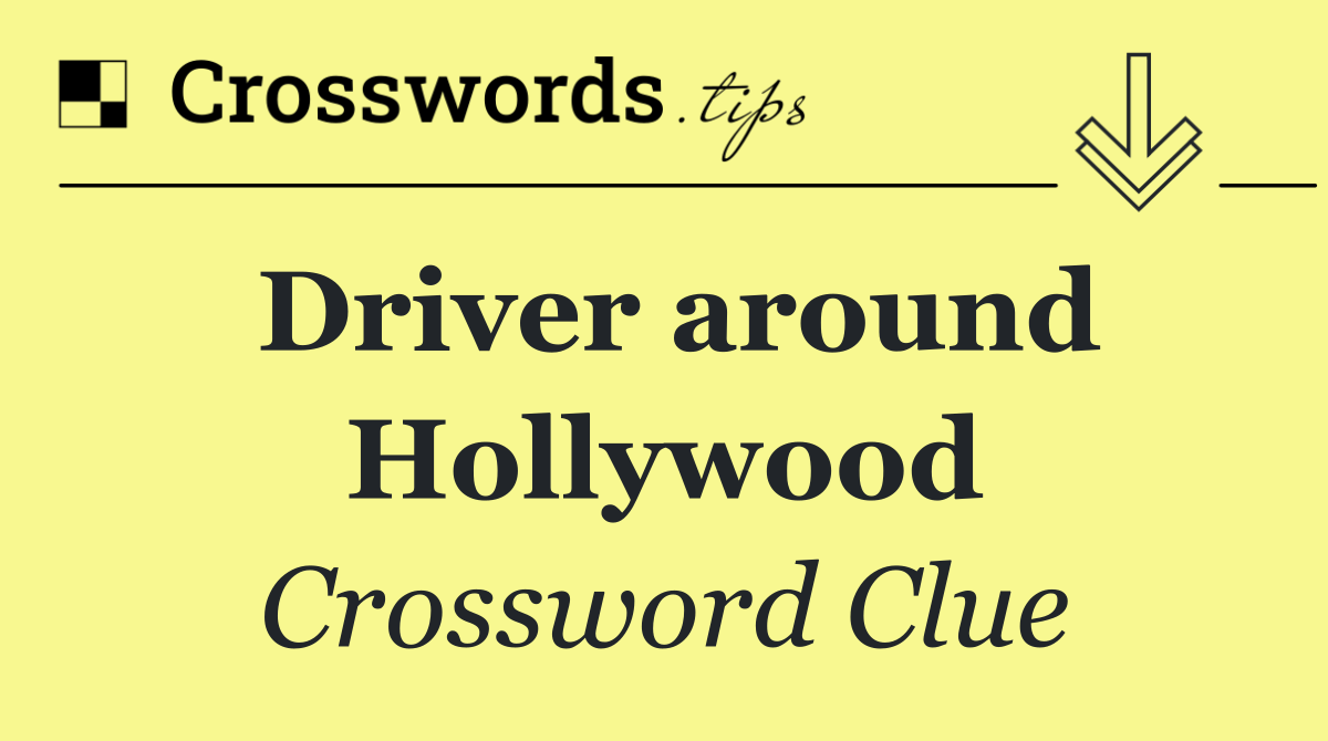 Driver around Hollywood