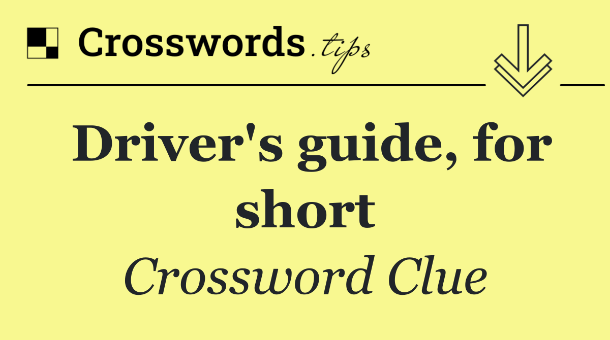 Driver's guide, for short