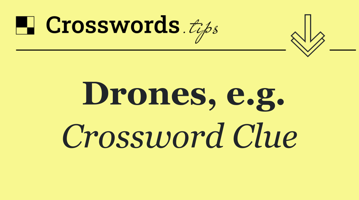 Drones, e.g.