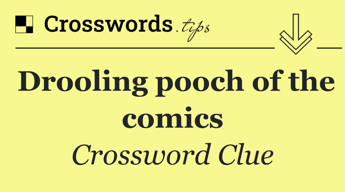 Drooling pooch of the comics