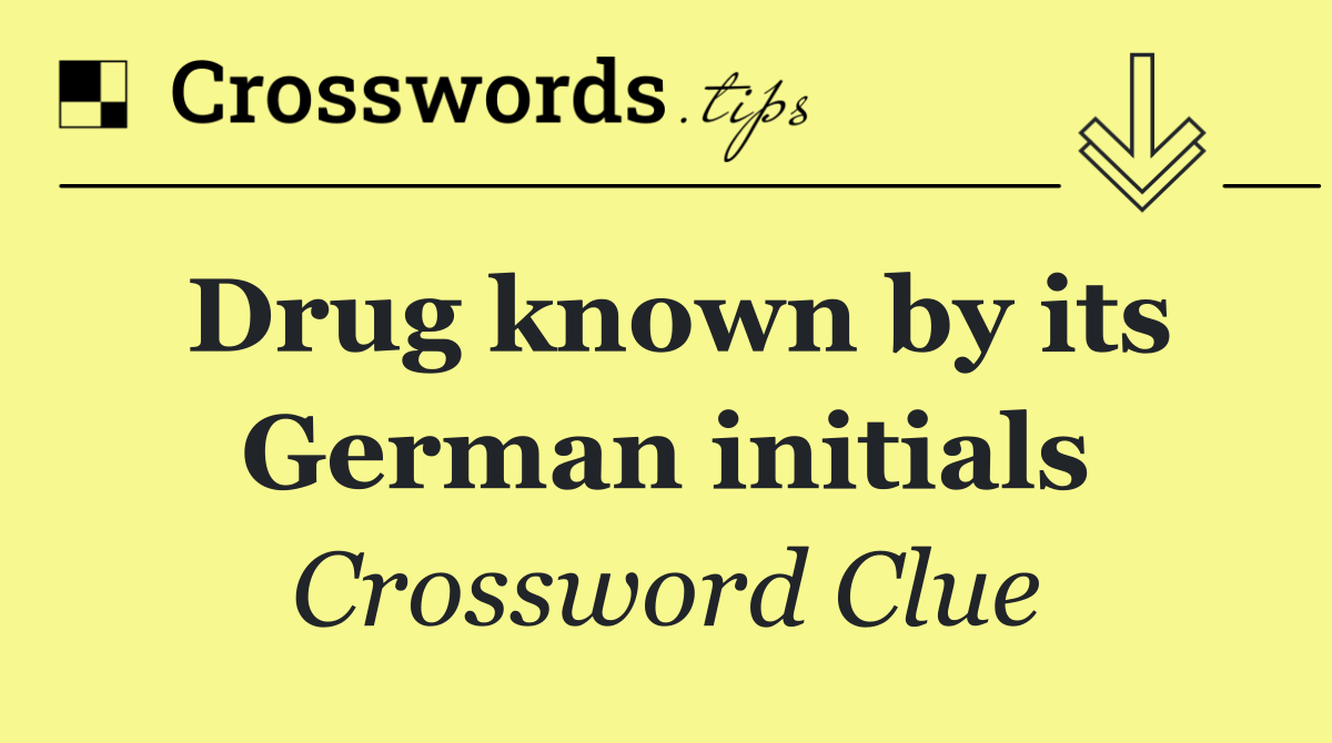 Drug known by its German initials