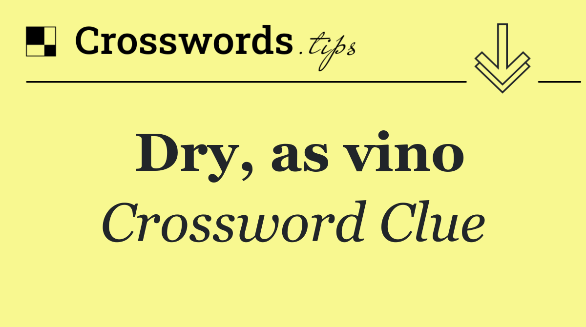 Dry, as vino