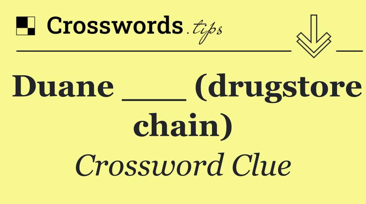 Duane ___ (drugstore chain)