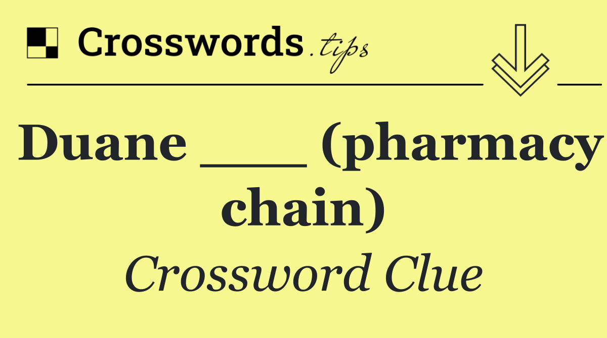 Duane ___ (pharmacy chain)
