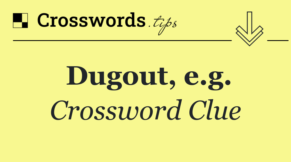 Dugout, e.g.