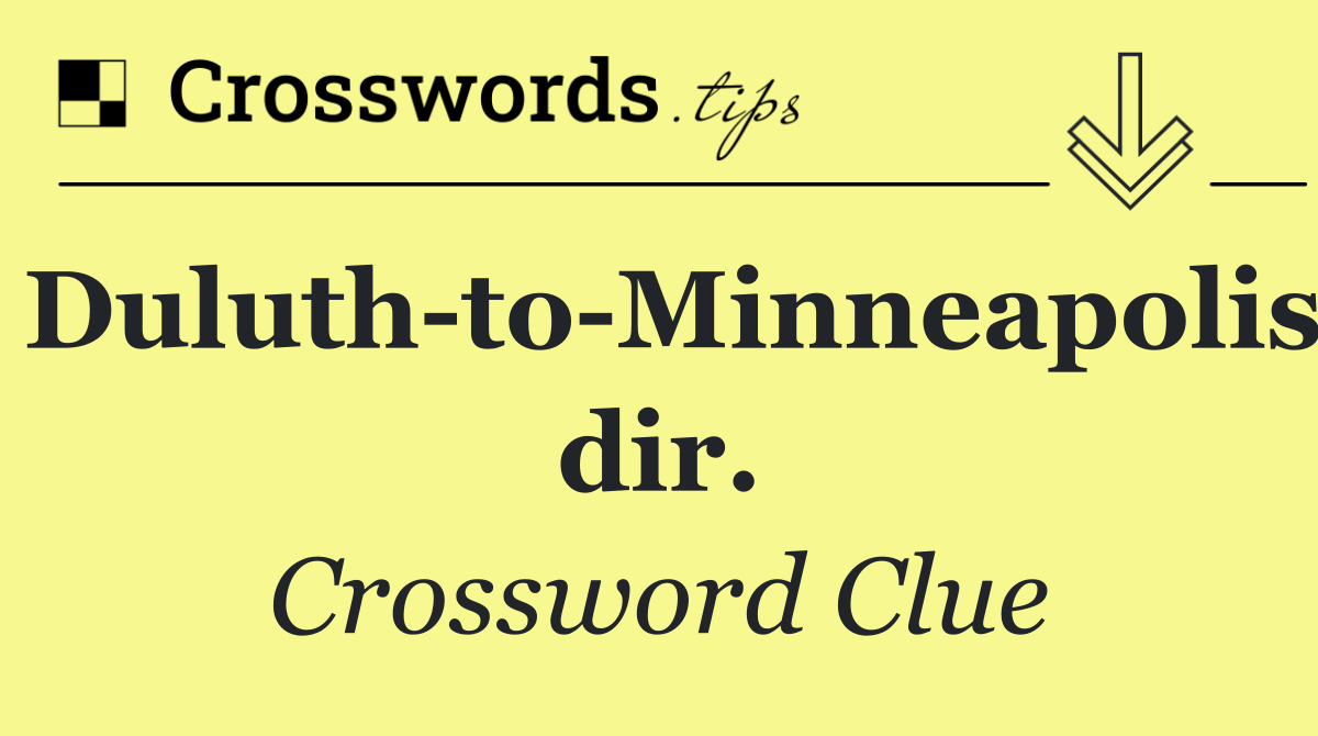 Duluth to Minneapolis dir.