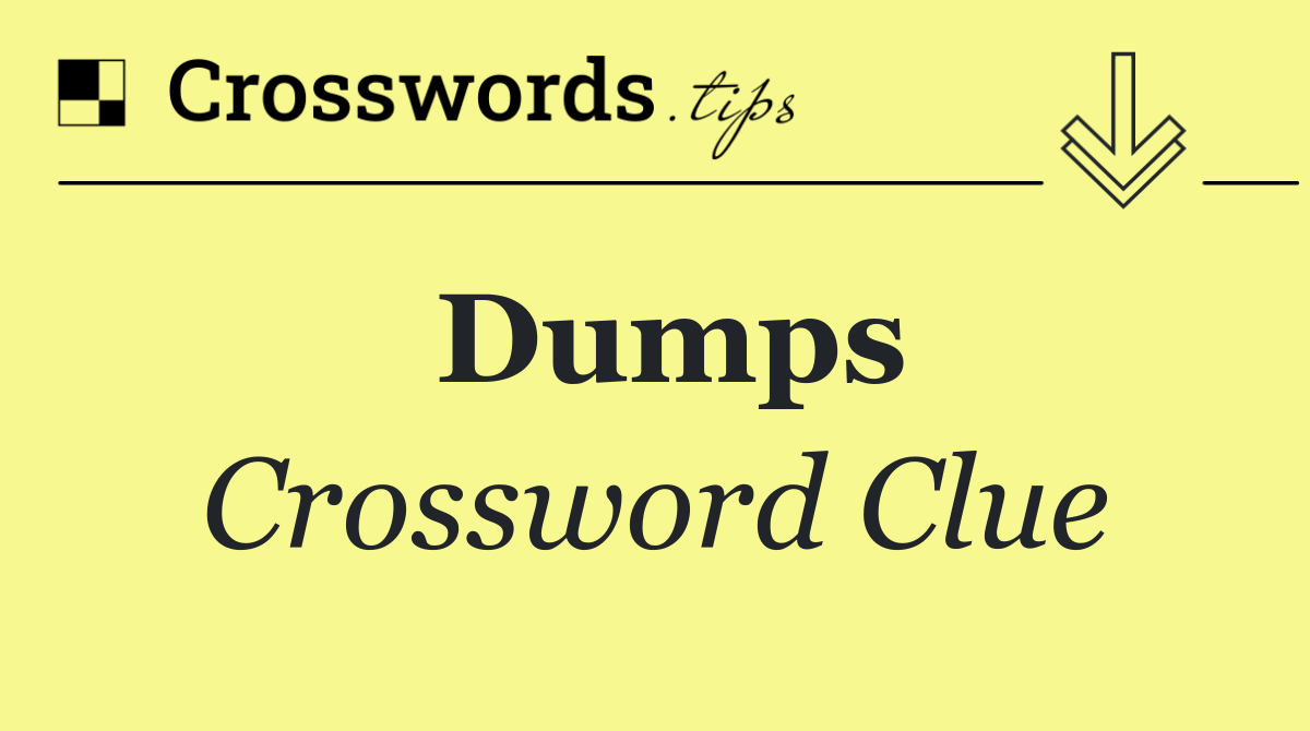 Dumps